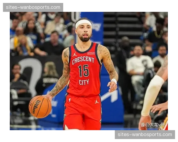 鹈鹕尼克斯替补控卫调整：阿尔瓦拉多换特里与两枚次轮签